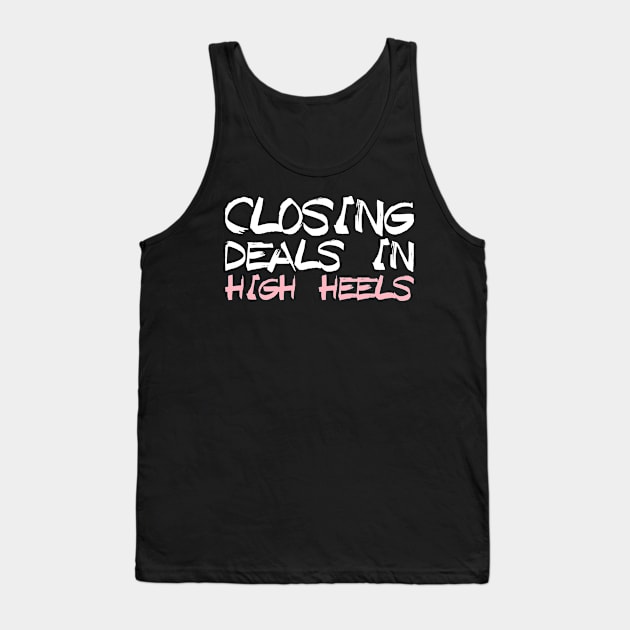 Closing Deals In High Heels - Real Estate Chick Gift Tank Top by biNutz